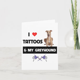 I Love Tattoos And My Greyhound Racing Dog Tattooe Card