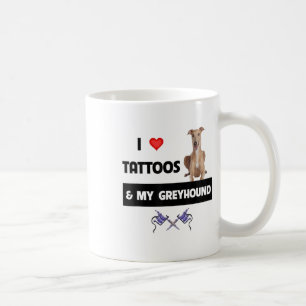I Love Tattoos And My Greyhound Racing Dog Tattooe Coffee Mug