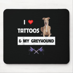 I Love Tattoos And My Greyhound Racing Dog Tattooe Mouse Mat