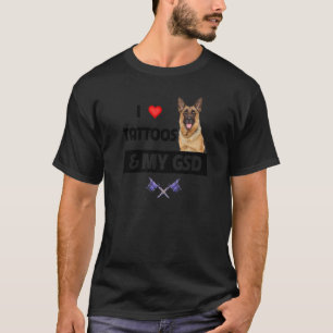 I Love Tattoos and My GSD German Shepherd Dog Tatt T-Shirt