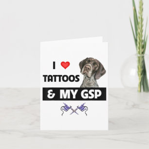 I Love Tattoos And My Gsp German Shorthaired Point Card