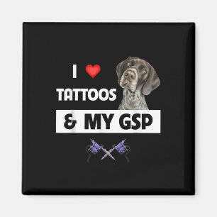 I Love Tattoos And My Gsp German Shorthaired Point Magnet