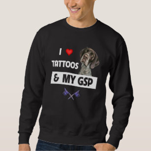 I Love Tattoos and My GSP German Shorthaired Point Sweatshirt