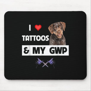 I Love Tattoos And My Gwp German Wirehaired Pointe Mouse Mat