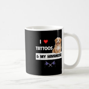 I Love Tattoos And My Havanese Dog Mum Dad Havapoo Coffee Mug