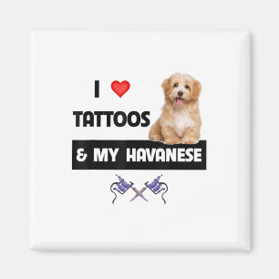 I Love Tattoos And My Havanese Dog Mum Dad Havapoo Magnet