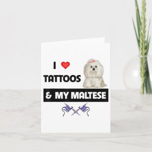 I Love Tattoos And My Maltese Dog Maltipoo Mum Dad Card