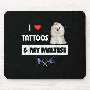 I Love Tattoos And My Maltese Dog Maltipoo Mum Dad Mouse Mat