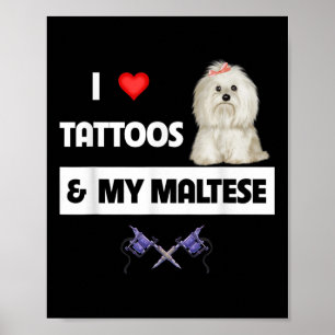 I Love Tattoos And My Maltese Dog Maltipoo Mum Dad Poster