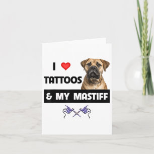 I Love Tattoos And My Mastiff Tattooed Dog Mum Dad Card