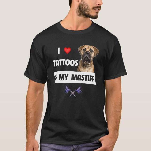 I Love Tattoos and My Mastiff Tattooed Mum Dad Bul T-Shirt (Front)