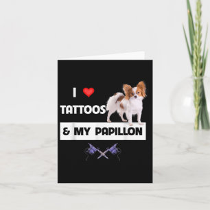 I Love Tattoos And My Papillon Dog Mum Dad Body Ar Card