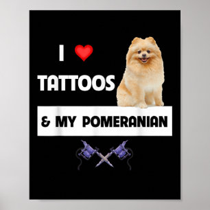 I Love Tattoos And My Pomeranian Dog Mum Dad Body  Poster