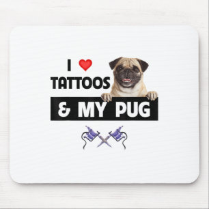 I Love Tattoos And My Pug Dog Mum Dad Body Art Ink Mouse Mat