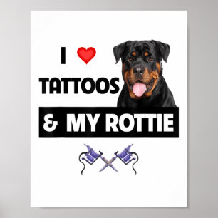 I Love Tattoos And My Rottie Rottweiler Dog Mum Da Poster