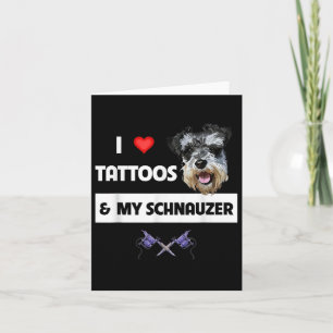 I Love Tattoos And My Schnauzer Dog Mum Dad Inked  Card