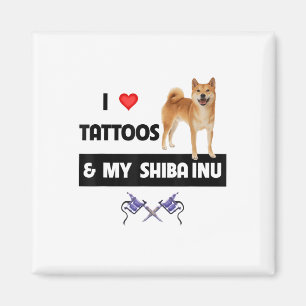 I Love Tattoos And My Shiba Inu Dog Mum Dad Body A Magnet