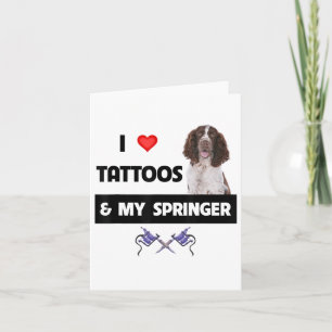I Love Tattoos And My Springer Spaniel Dog Mum Dad Card