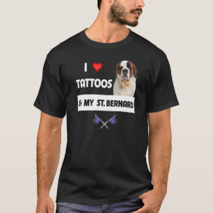 I Love Tattoos and My St Bernard Dog Mum Dad Body T-Shirt