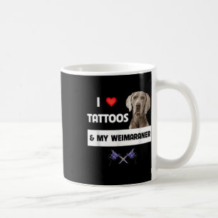 I Love Tattoos And My Weimaraner Dog Mum Dad Inked Coffee Mug