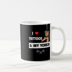 I Love Tattoos And My Yorkie Dog Yorkshire Terrier Coffee Mug