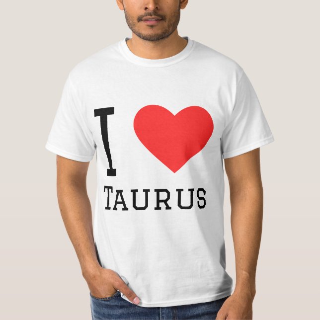I love Taurus  T-Shirt (Front)