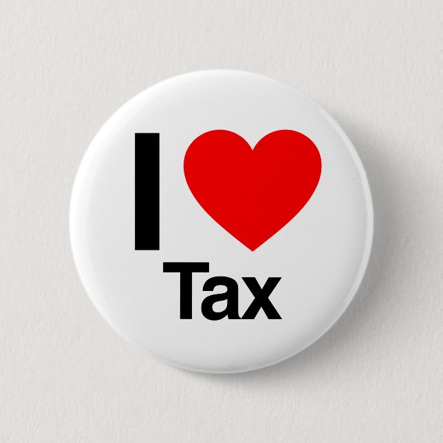 i love tax 6 cm round badge (Front)