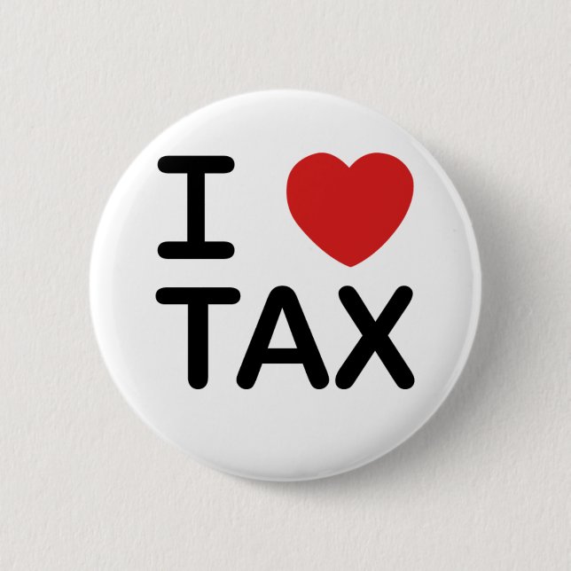 I Love Tax 6 Cm Round Badge (Front)