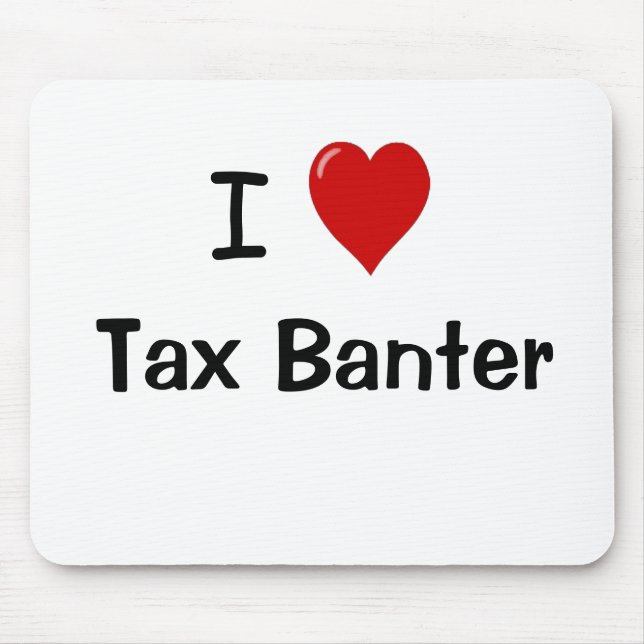 I Love Tax Banter Funny Tax Accountant Quote Mouse Mat (Front)