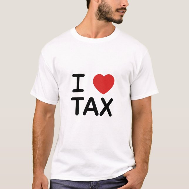 I Love Tax T-Shirt (Front)