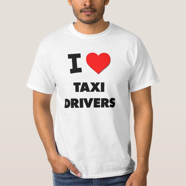 I Love Taxi Drivers T-Shirt (Front)