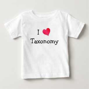I Love Taxonomy Baby T-Shirt