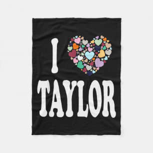 I Love Taylor First Name Taylor  Fleece Blanket