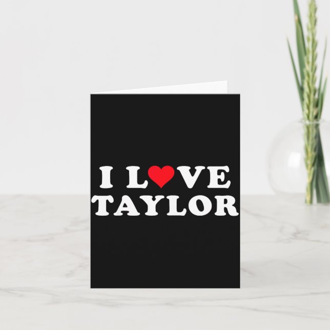 I Love Taylor Matching Girlfriend &amp; Boyfriend  Card (Front)