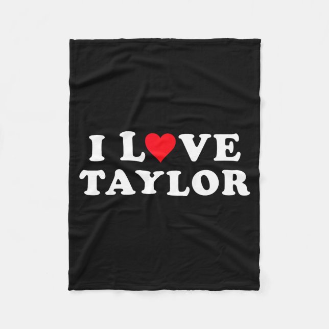 I Love Taylor Matching Girlfriend &amp; Boyfriend  Fleece Blanket (Front)