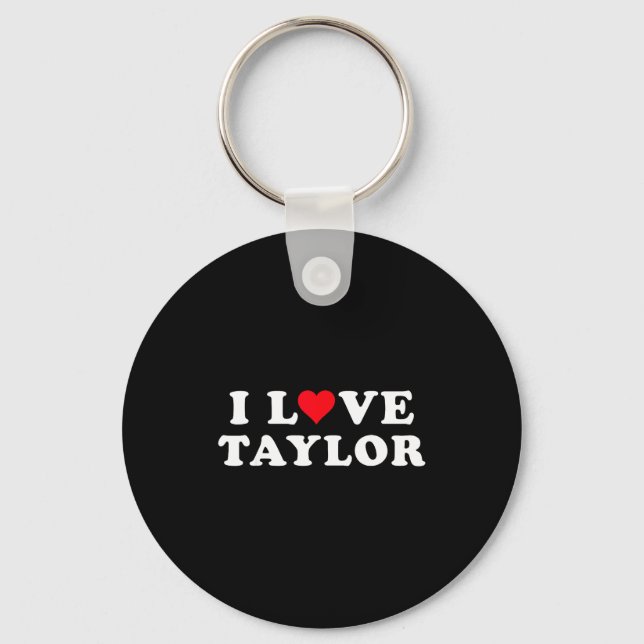 I Love Taylor Matching Girlfriend &amp; Boyfriend  Key Ring (Front)