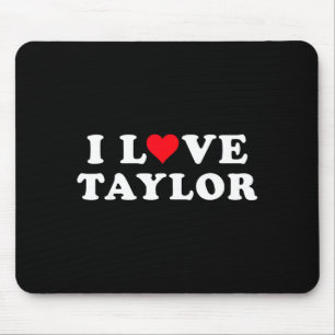 I Love Taylor Matching Girlfriend &amp; Boyfriend  Mouse Mat
