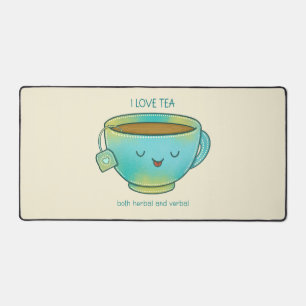 I Love Tea Both Herbal and Verbal Funny Tea Lover Desk Mat