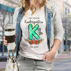 I Love Teaching Kindergarten Add Your Name T-Shirt