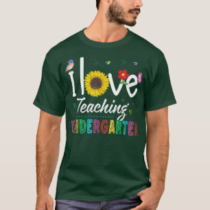 I Love Teaching Kindergarten Sunflower Kindergarte T-Shirt