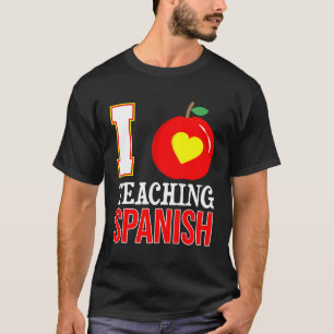 I Love Teaching Spanish-High School Teacher-Back T T-Shirt