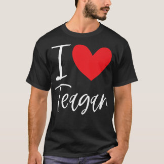 I Love Teagan Name Personalized Girl Woman Bff Fri T-Shirt