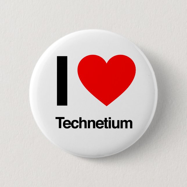 i love technetium 6 cm round badge (Front)