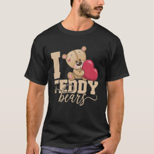 I Love Teddy Bear And Cuddly Bear Cute Love Sign T-Shirt