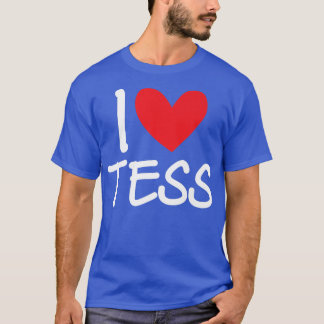 I Love Tess Name Personalised Girl Woman Bff Frien T-Shirt