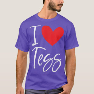 I Love Tess Name Personalised Girl Woman BFF Frien T-Shirt
