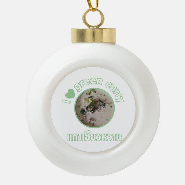 I Love Thai Green Curry ... Thailand Street Food Ceramic Ball Christmas Ornament (Front)