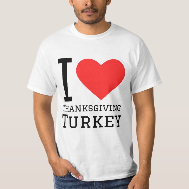 i love thanksgiving turkey T-Shirt (Front)