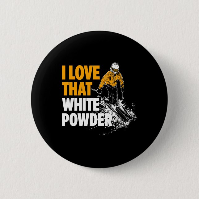 I Love That White Powder Winter Sports Skier  6 Cm Round Badge (Front)