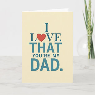 I Love That You Are My Dad Card